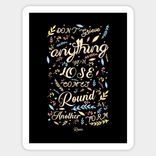 Anything you lose comes round in another form - Rumi Quote Typography Sticker